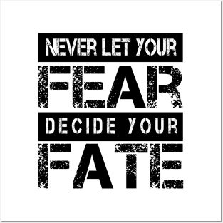 Never Let your Fear Decide your fate Posters and Art